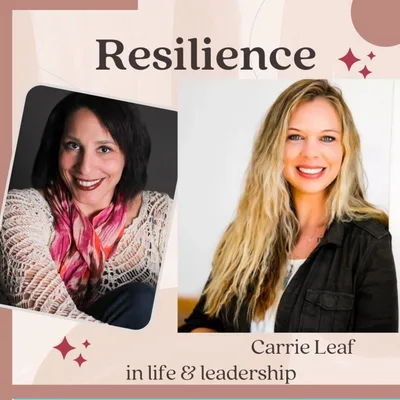 Therapize Yourself with Carrie Leaf: Resilience in Life and Leadership Episode 025