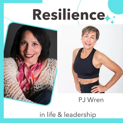 Getting Fit Over 40, 50, and Beyond with PJ Wren: Resilience in Life and Leadership Episode 016