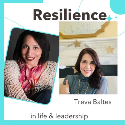 The Beauty of Adoption with Guest Treva Baltes: Resilience in Life and Leadership Episode 008