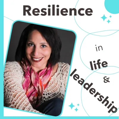 Being Real About Weight, Aging and Stuff: Resilience in Life and Leadership Episode 007