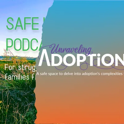 Transitioning from Safe Home Podcast to Unraveling Adoption - Ep 74
