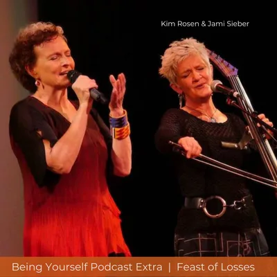 Being Yourself Podcast Extra | Feast of Losses