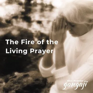 #41 Being Yourself | The Fire of the Living Prayer