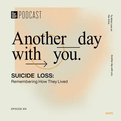 Episode 414: “Suicide Loss: Remembering How They Lived” with Carrie Thompson