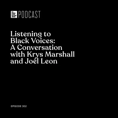 Episode 302: Listening to Black Voices: A Conversation with Krys Marshall and Joél Leon