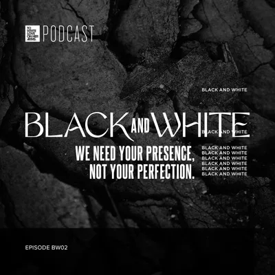 Episode BW02: “We Need Your Presence, Not Your Perfection” - A Conversation With Tianna Soto