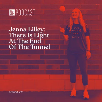 Episode 210: There Is Light At The End Of The Tunnel - Jenna Lilley