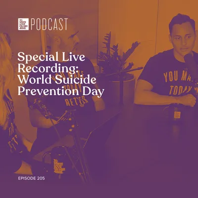 Episode 205: Special Live Recording - World Suicide Prevention Day