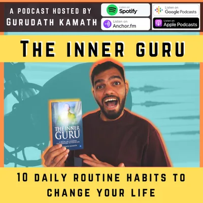 10 daily routine habits to change your life - Gurudath Kamath | EP15