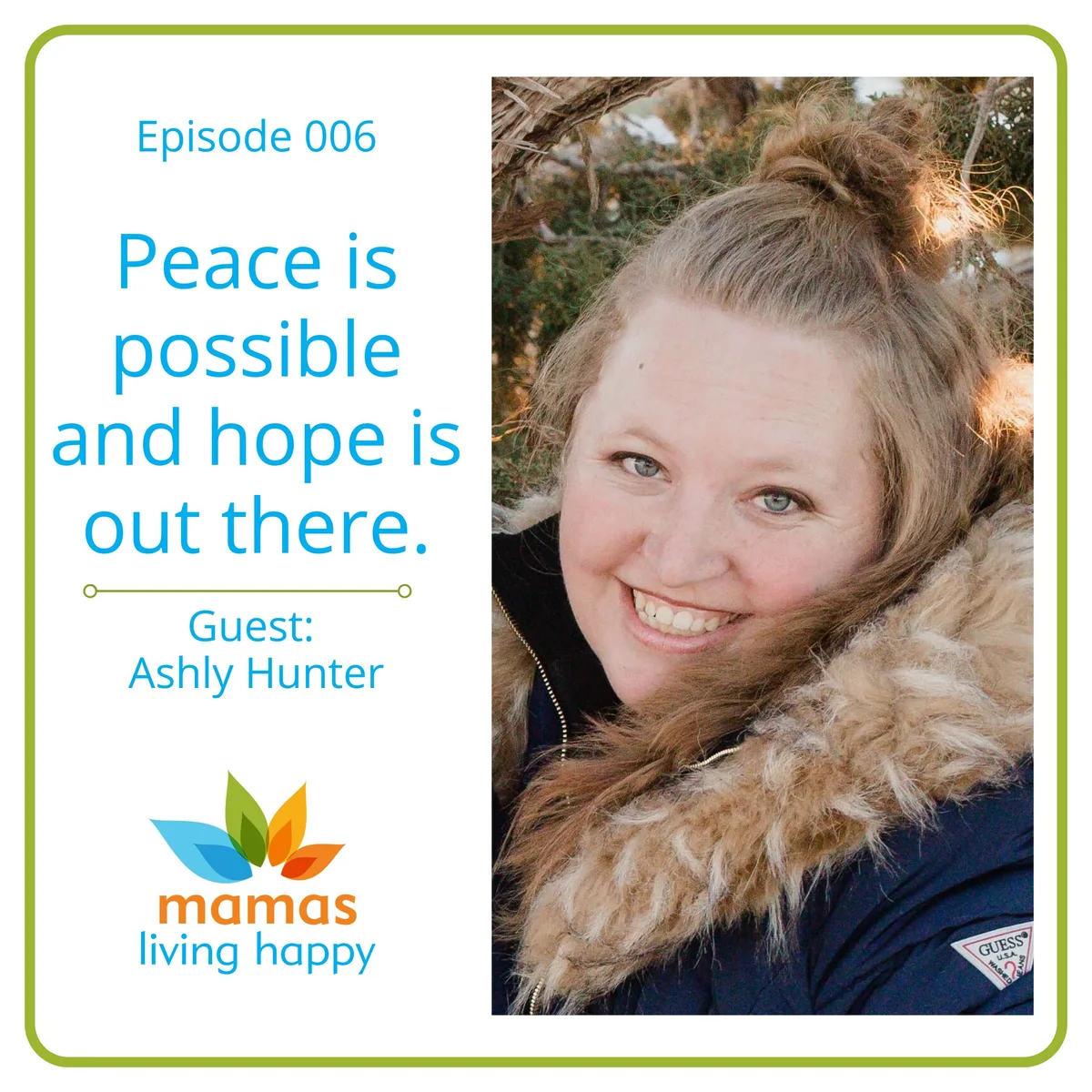 006 Peace is Possible and Hope is Out There - Guest Ashly Hunter