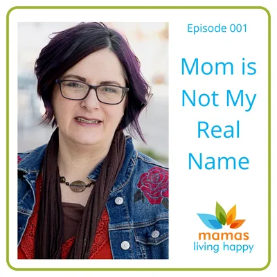 001 Mom is Not My Real Name