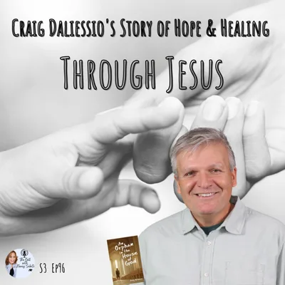 Craig Daliessio's Story of Hope & Healing Through Jesus