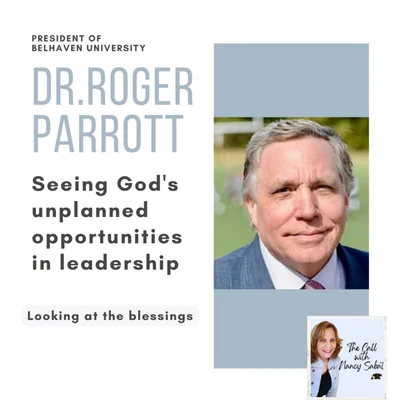 Seeing God’s UNPLANNED Opportunities In LEADERSHIP with Dr. Roger Parrott
