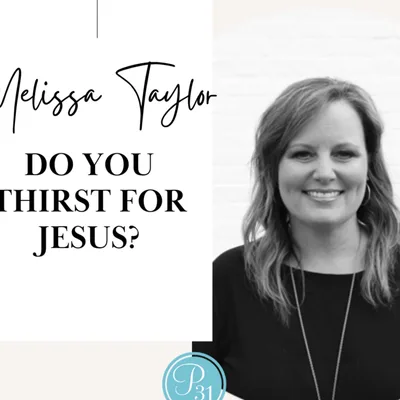 Unexpected Encounter with Melissa Taylor, Proverbs 31 Ministries