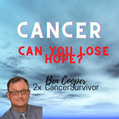 Cancer; Can You Lose Hope?