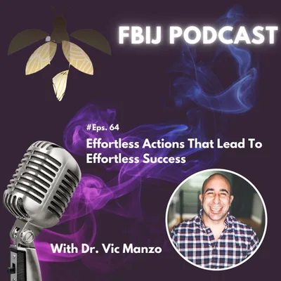 Effortless Actions That Lead To Effortless Success with Dr. Vic Manzo