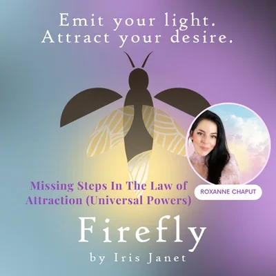 Missing Steps In The Law of Attraction (Universal Powers) with Roxanne Chaput