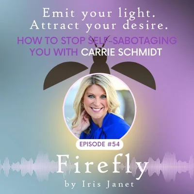 How To Stop Self-Sabotaging You With Carrie Schmidt