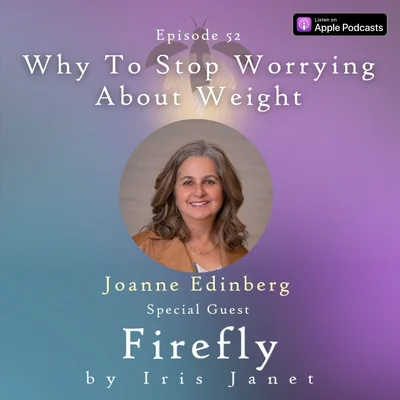 Why To Stop Worrying About Weight - Joanne Edinberg