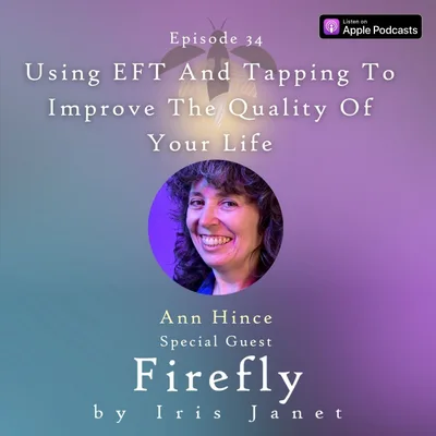 Using EFT And Tapping To Improve The Quality Of Your Life - Ann Hince