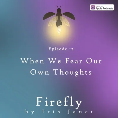 When We Fear Our Own Thoughts