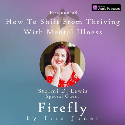 How To Shift From Thriving With Mental Illness - Stormi D. Lewis