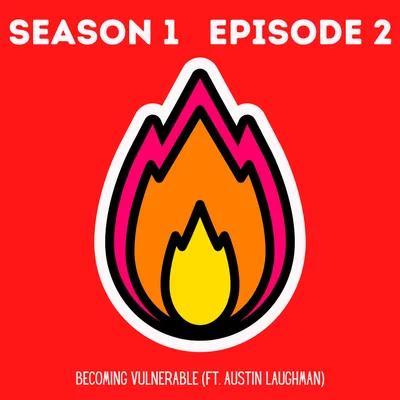Becoming Vulnerable (FT. Austin Laughman)
