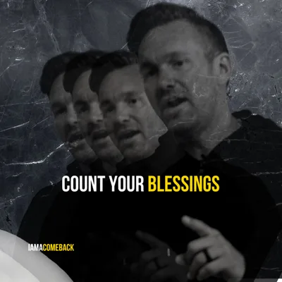 Comeback Podcast #081: Count Your BLESSINGS