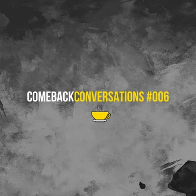 Comeback Conversations #006 : Chad Hansen