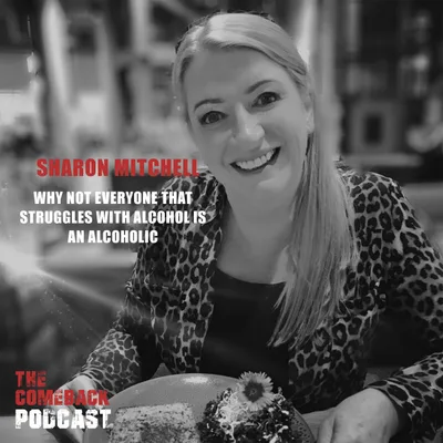 Why Not Everyone That Struggles With Alcohol Is An Alcoholic Featuring Sharon Mitchell