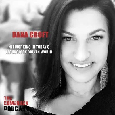 Comeback Podcast: Technology and Networking With Special Guest Dana Croft!