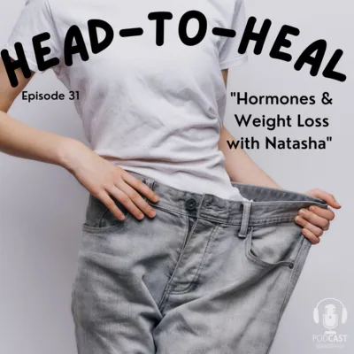 31 | Hormones & Weight Loss with Natasha Cook