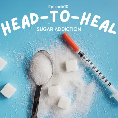 10 | Sugar Addiction: Explained & Tools for Recovery