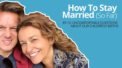 12: Uncomfortable Questions About Our Children's Births