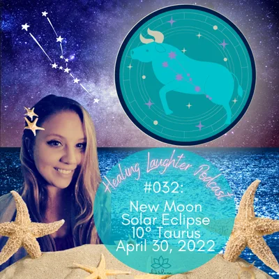 #032: Solar Eclipse New Moon Taurus April 2022