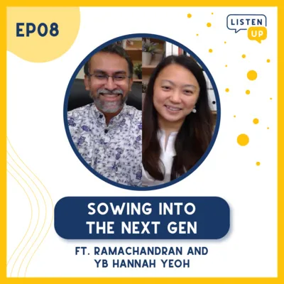 #8 Sowing into The Next Gen ft. Ramachandran & YB Hannah Yeoh