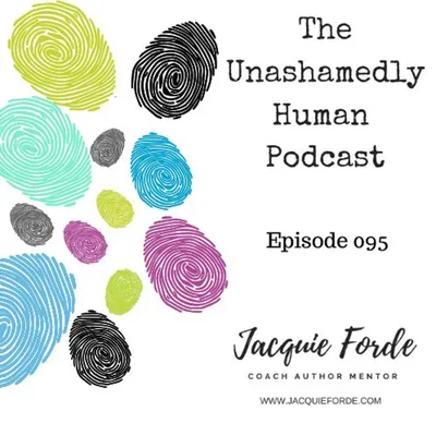 The Unashamedly Human Podcast Episode 095