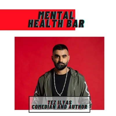 Mental Health Bar - Tez Ilyas
