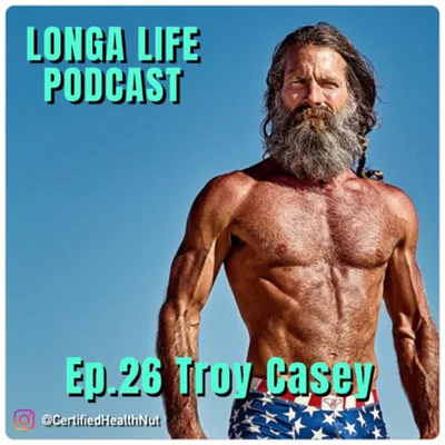 Ep.26 Troy Casey (@CertifiedHealthNut)- A deep dive on the current state of our world.