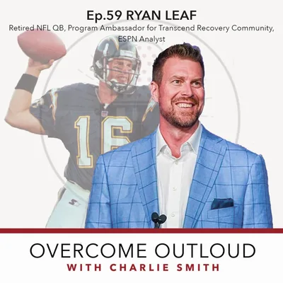 OvercomeOutloud Ep.59 Ryan Leaf
