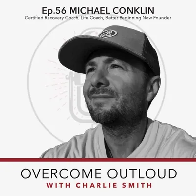 OvercomeOutloud Ep.56 Michael Conklin