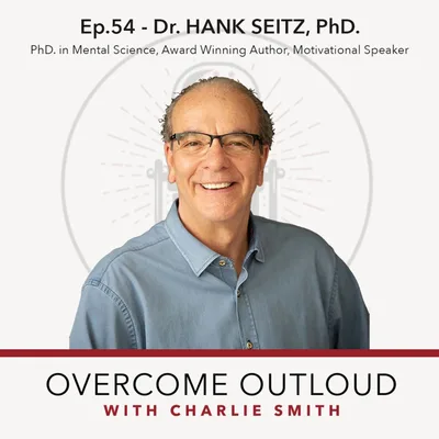 OvercomeOutloud Ep.54 Dr. Hank Seitz