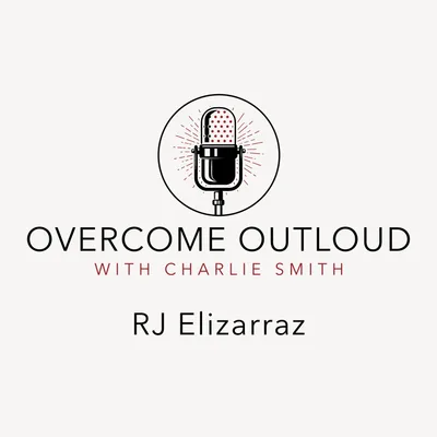OvercomeOutloud Ep.14 RJ Elizarraz