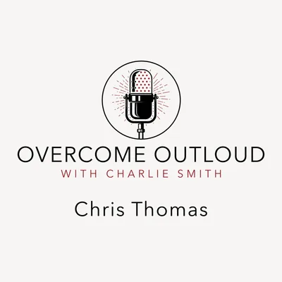 OvercomeOutloud Ep.12 Chris Thomas