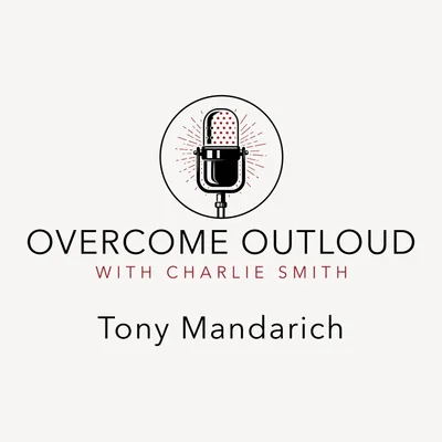 OvercomeOutloud Ep.10 Tony Mandarich