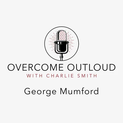 OvercomOutloud Ep.8 George Mumford