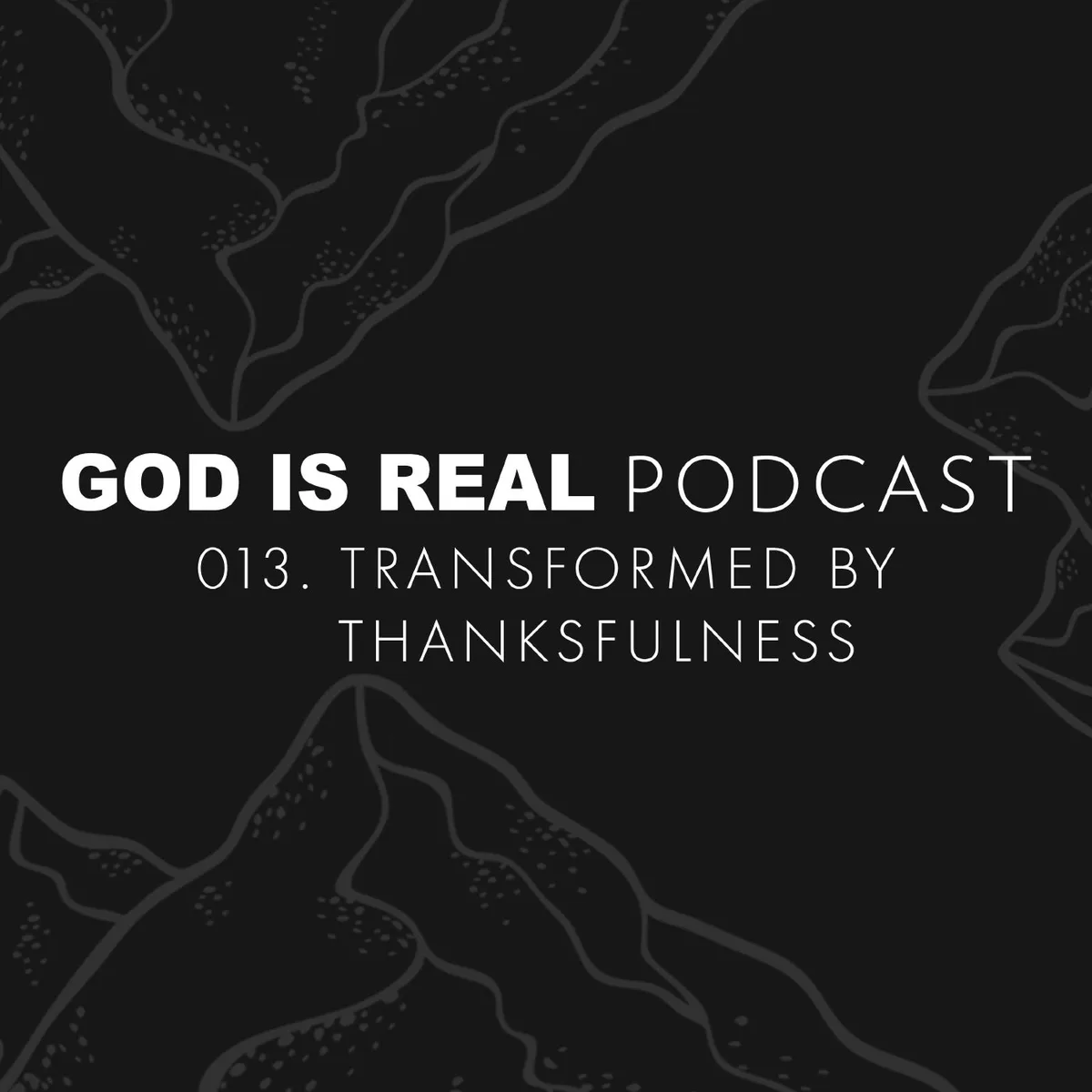 013. TRANSFORMED BY THANKFULNESS