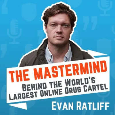 Ep. 273 - The Mastermind Behind the World’s Largest Online Drug Cartel