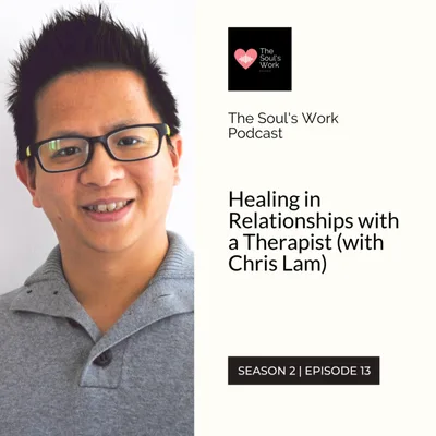 Healing in Relationships with a Therapist (with Chris Lam)