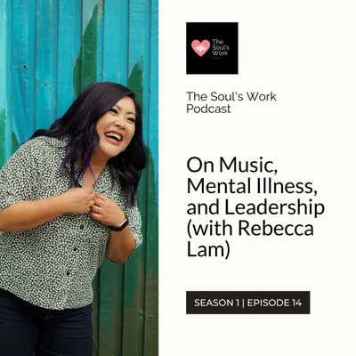 On Music, Mental Illness, and Leadership (with Rebecca Lam)